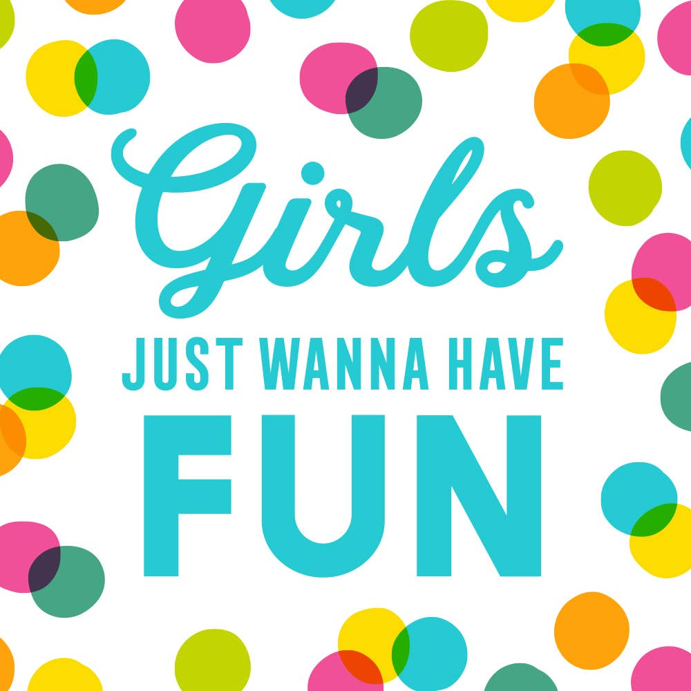 Colorful polka dots with 'Girls Just Wanna Have Fun' text on a white cocktail napkin