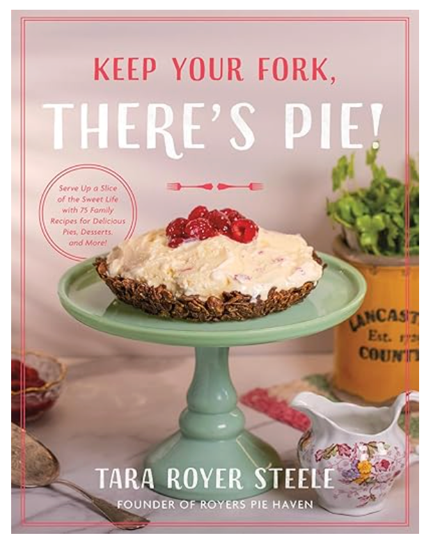 Book cover of 'Keep Your Fork, There's Pie!' by Tara Royer Steele featuring a pie on a green stand.