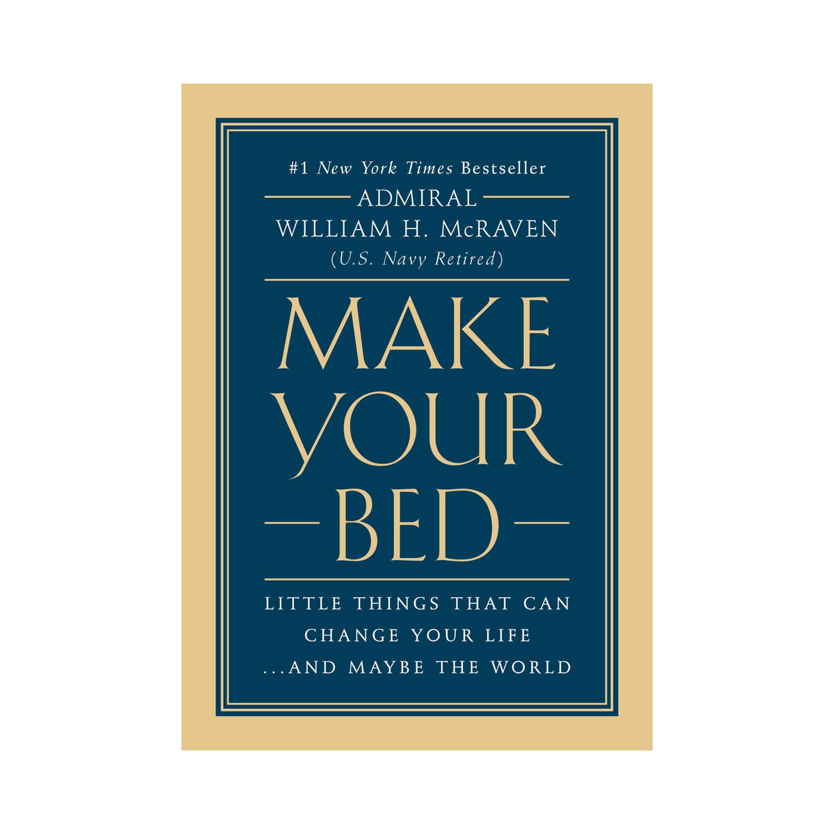 Book cover of 'Make Your Bed' by Admiral William H. McRaven with a blue and gold design.