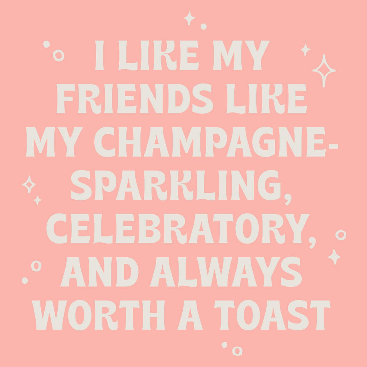 Pink background with white text about friends and champagne on a pink cocktail napkin